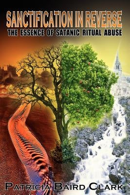 Sanctification in Reverse by Clark, Patricia Baird