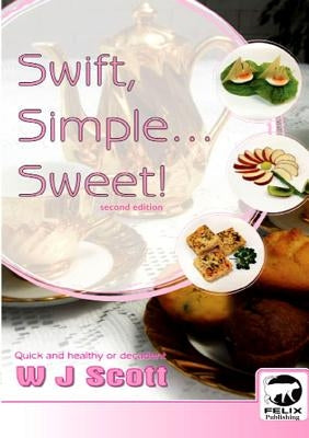 Swift, Simple, Sweet! by Scott, W. J.