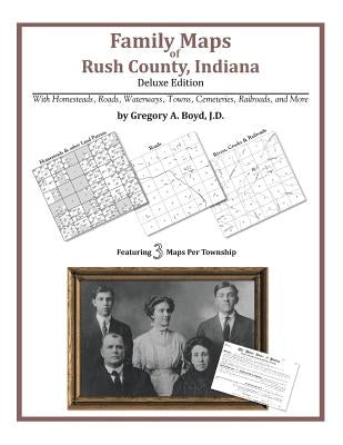 Family Maps of Rush County, Indiana by Boyd J. D., Gregory a.