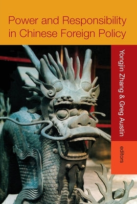 Power and Responsibility in Chinese Foreign Policy by Zhang, Yongjin