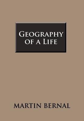 Geography of a Life by Bernal, Martin