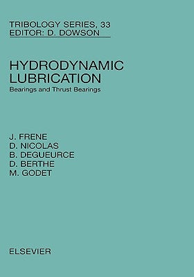 Hydrodynamic Lubrication: Bearings and Thrust Bearings Volume 33 by Frene, J.