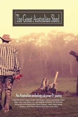 The great Australian shed: An improvised life by Brooks, Linda Ruth