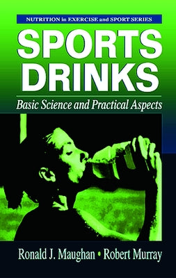 Sports Drinks: Basic Science and Practical Aspects by Maughan, Ronald J.