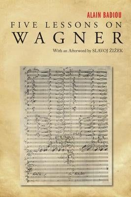 Five Lessons on Wagner by Badiou, Alain