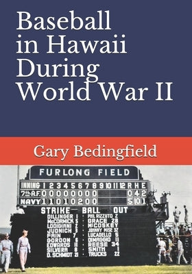 Baseball in Hawaii During World War II by Bedingfield, Gary