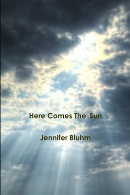 Here Comes The Sun by Bluhm, Jennifer