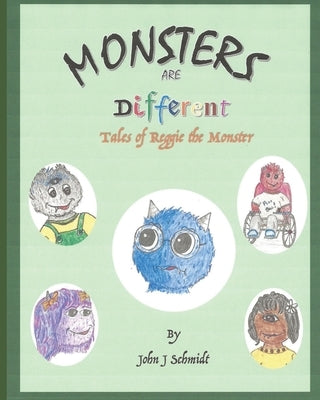 Monsters are Different: Tales of Reggie the Monster by Schmidt, John J.