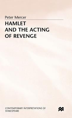 Hamlet and the Acting of Revenge by Mercer, Peter