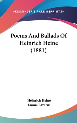 Poems And Ballads Of Heinrich Heine (1881) by Heine, Heinrich