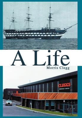 A Life by Clegg, Morris