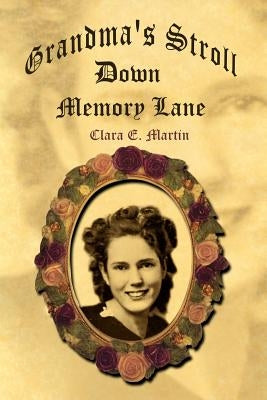 Grandma's Stroll Down Memory Lane by Martin, Clara E.