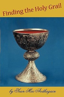 Finding the Holy Grail by Aodhagain, Sean Mac