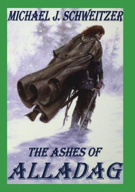 Ashes of Alladag by Schweitzer, Michael J.