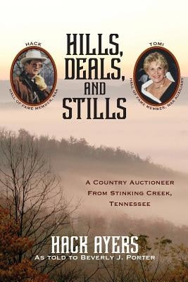 Hills, Deals, and Stills: A Country Auctioneer from Stinking Creek, Tennessee by Porter, Beverly J.