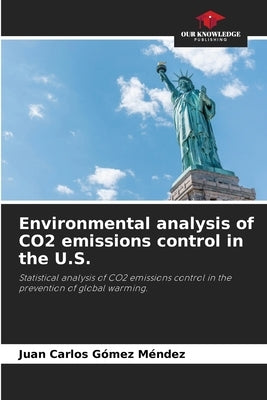 Environmental analysis of CO2 emissions control in the U.S. by Gómez Méndez, Juan Carlos