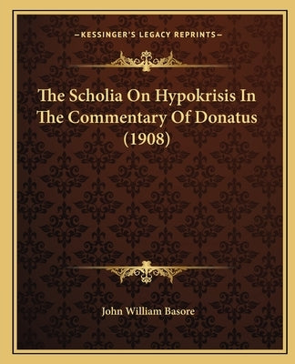 The Scholia on Hypokrisis in the Commentary of Donatus (1908) by Basore, John William