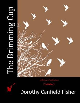 The Brimming Cup by Fisher, Dorothy Canfield