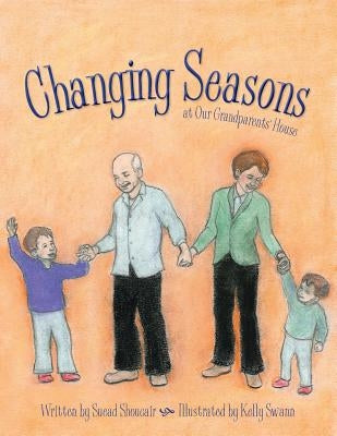 Changing Seasons: At Our Grandparents' House by Shoucair, Suead
