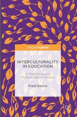 Interculturality in Education: A Theoretical and Methodological Toolbox by Dervin, Fred