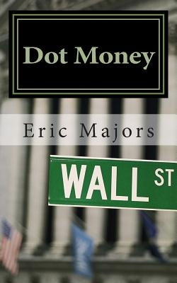 Dot Money by Majors, Eric