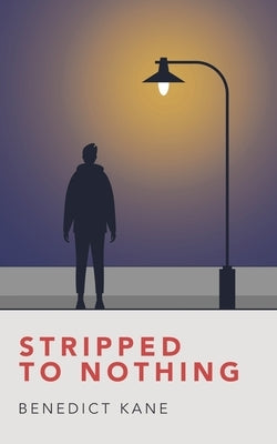 Stripped to Nothing by Kane, Benedict