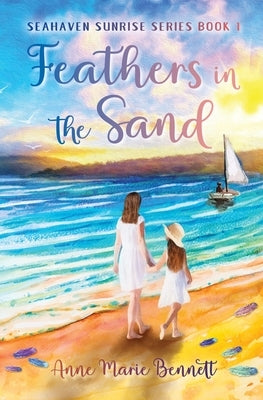 Feathers in the Sand by Bennett, Anne Marie