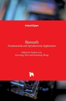 Bismuth: Fundamentals and Optoelectronic Applications by Luo, Yanhua