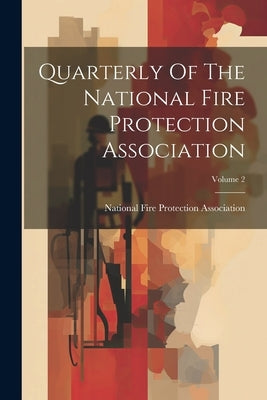 Quarterly Of The National Fire Protection Association; Volume 2 by National Fire Protection Association