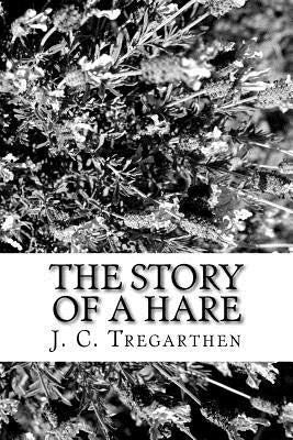 The Story of a Hare by Tregarthen, J. C.