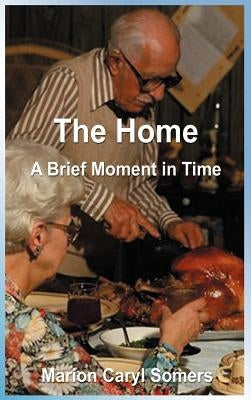 The Home a Brief Moment in Time: A Brief Moment in Time by Somers, Marion Caryl
