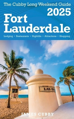 FORT LAUDERDALE The Cubby 2025 Long Weekend Guide by Cubby, James