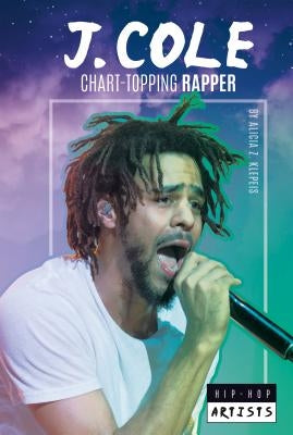 J. Cole: Chart-Topping Rapper by Klepeis, Alicia Z.
