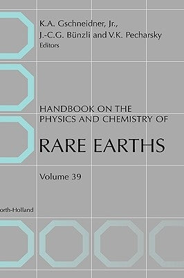 Handbook on the Physics and Chemistry of Rare Earths: Volume 39 by Gschneidner, Karl A.