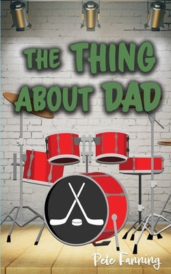 The Thing About Dad by Fanning, Pete