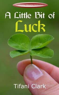 A Little Bit of Luck by Clark, Tifani