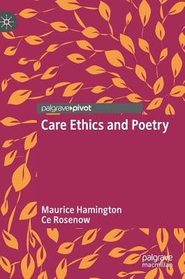 Care Ethics and Poetry by Hamington, Maurice