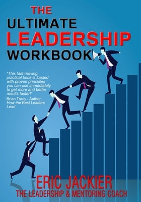 The Ultimate Leadership Workbook by Jackier, Eric