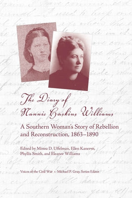 The Diary of Nannie Haskins Williams: A Southern Woman's Story of Rebellion and Reconstruction, 1863-1890 by Uffelman, Minoa D.