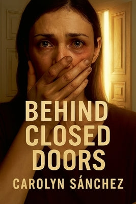 Behind Closed Doors by Sanchez, Carolyn