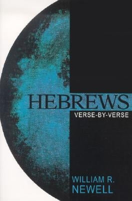 Hebrews: Verse-By-Verse by Newell, William R.