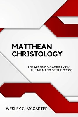 Matthean Christology by McCarter, Wesley C.