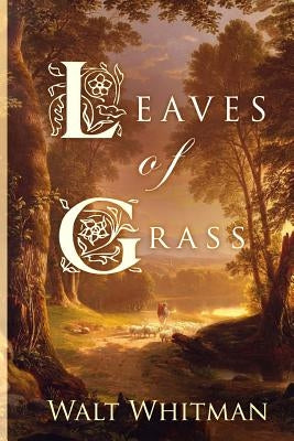 Leaves of Grass: American poetry collections by Whitman, Walt