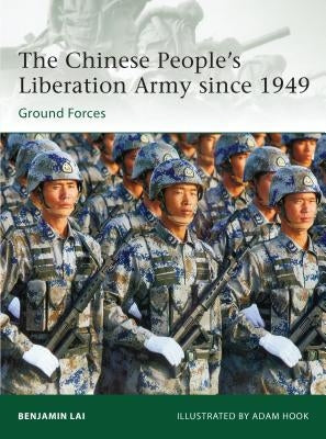 The Chinese People's Liberation Army Since 1949: Ground Forces by Lai, Benjamin