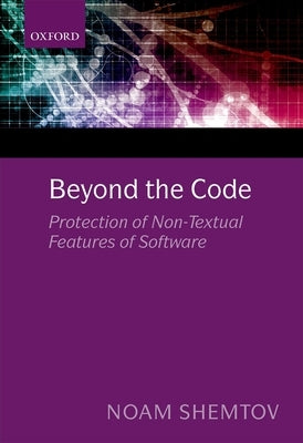 Beyond the Code: Protection of Non-Textual Features of Software by Shemtov, Noam