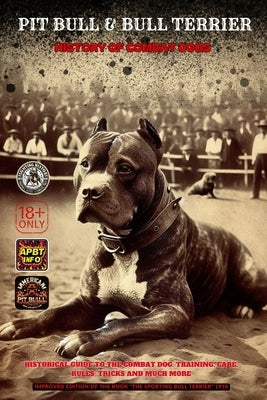 Pit Bull & Bull Terrier: History of Combat Dogs by Geel, Carlos