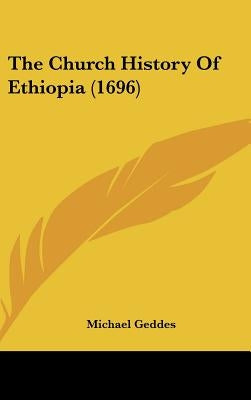 The Church History Of Ethiopia (1696) by Geddes, Michael