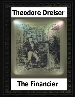 The financier; a novel (1912) by Theodore Dreiser by Dreiser, Theodore