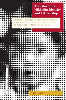 Transforming Nikkeijin Identity and Citizenship by Ohno, Shun