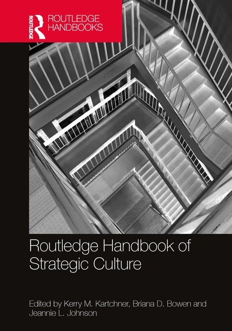 Routledge Handbook of Strategic Culture by Kartchner, Kerry M.